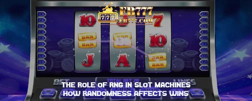 The Role of RNG in Slot Machines: How Randomness Affects Wins